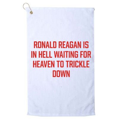 Ronald Reagan Is In Hell Waiting For Heaven To Trickle Down Golf Towel
