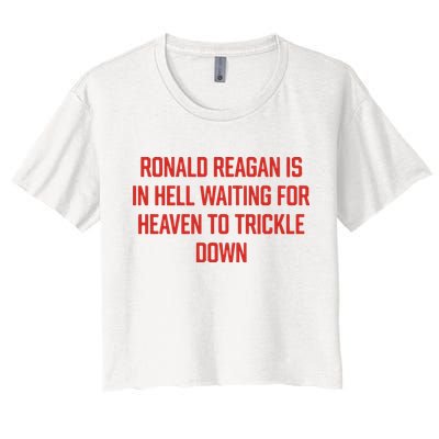 Ronald Reagan Is In Hell Waiting For Heaven To Trickle Down Crop Top