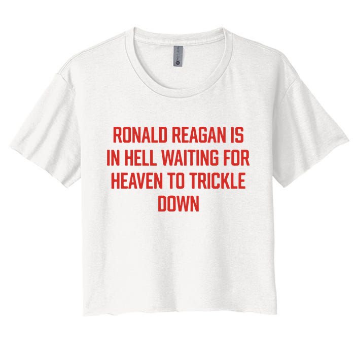 Ronald Reagan Is In Hell Waiting For Heaven To Trickle Down Crop Top