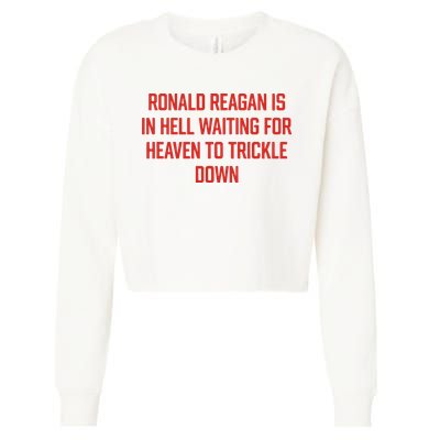Ronald Reagan Is In Hell Waiting For Heaven To Trickle Down Cropped Pullover Crew