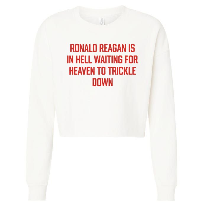 Ronald Reagan Is In Hell Waiting For Heaven To Trickle Down Cropped Pullover Crew