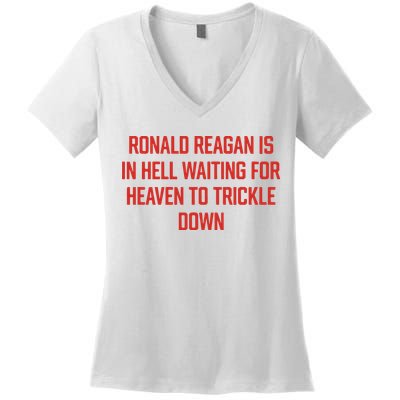 Ronald Reagan Is In Hell Waiting For Heaven To Trickle Down Women's V-Neck T-Shirt