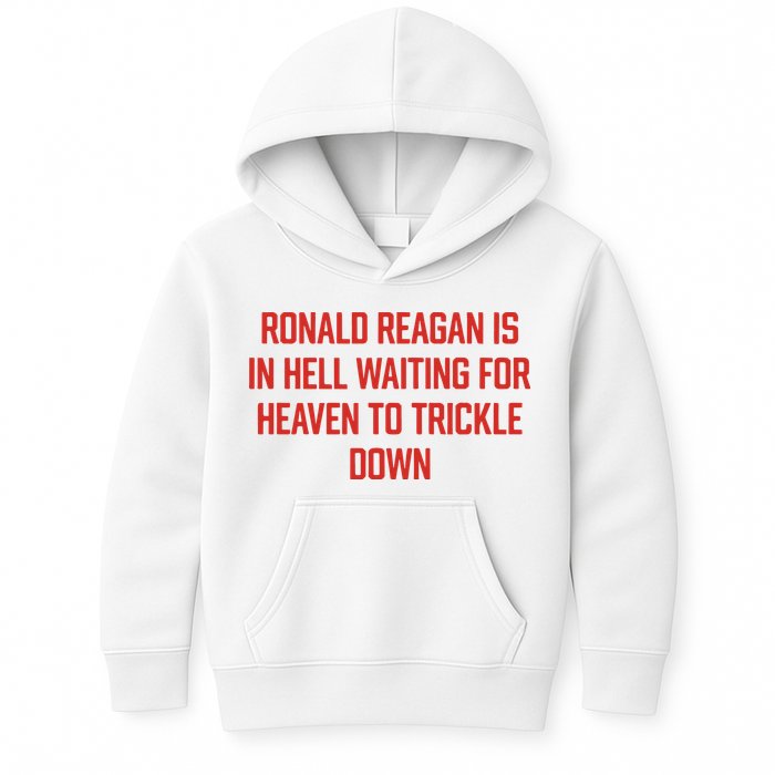 Ronald Reagan Is In Hell Waiting For Heaven To Trickle Down Kids Hoodie