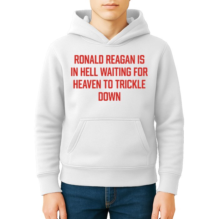 Ronald Reagan Is In Hell Waiting For Heaven To Trickle Down Kids Hoodie