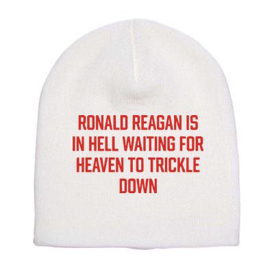 Ronald Reagan Is In Hell Waiting For Heaven To Trickle Down Short Acrylic Beanie
