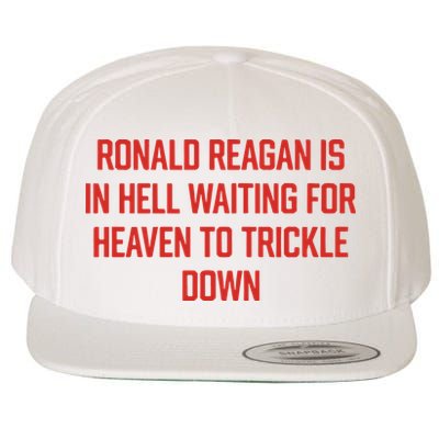 Ronald Reagan Is In Hell Waiting For Heaven To Trickle Down Wool Snapback Cap