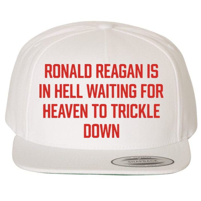 Ronald Reagan Is In Hell Waiting For Heaven To Trickle Down Wool Snapback Cap