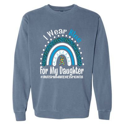 Rainbow Ribbon I Wear Blue For My Daughter Autism Awareness Meaningful Gift Garment-Dyed Sweatshirt