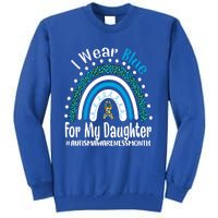 Rainbow Ribbon I Wear Blue For My Daughter Autism Awareness Meaningful Gift Tall Sweatshirt