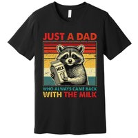 Retro Raccoon Just A Dad Who Always Came Back With The Milk Premium T-Shirt