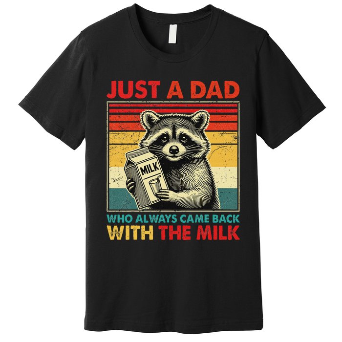 Retro Raccoon Just A Dad Who Always Came Back With The Milk Premium T-Shirt