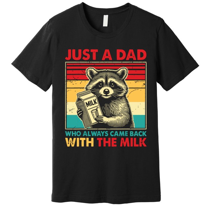 Retro Raccoon Just A Dad Who Always Came Back With The Milk Premium T-Shirt