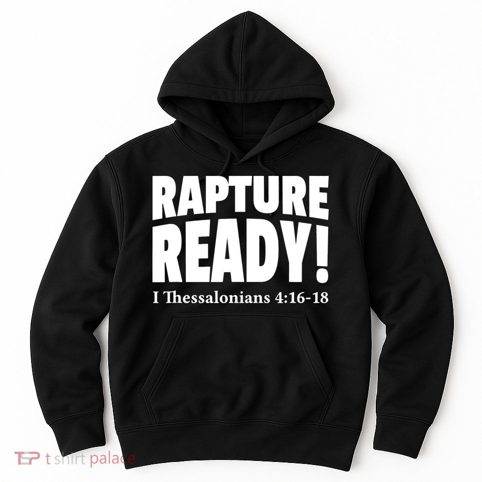 Rapture Ready Jesus Is Coming Christian Hoodie