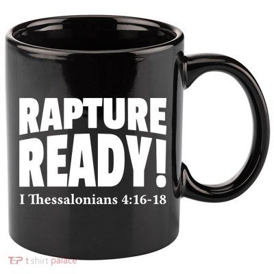 Rapture Ready Jesus Is Coming Christian 11oz C Handle Ceramic Mug