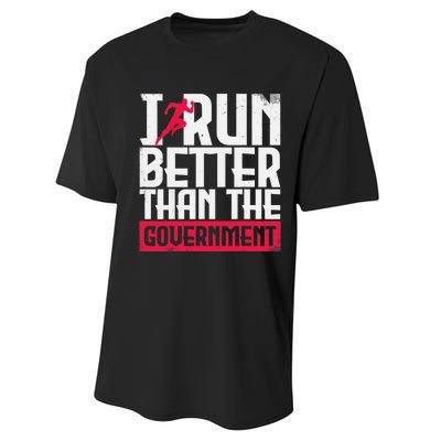 Running Runners Marathon I Run Better Than The Government Performance Sprint T-Shirt