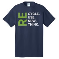 Recycle Reuse Renew Rethink Earth Day Environmental Activism Tall T-Shirt