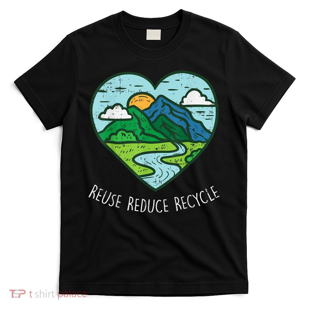 Reuse Reduce Recycle Earth Day Environmentalist Gift T-Shirt