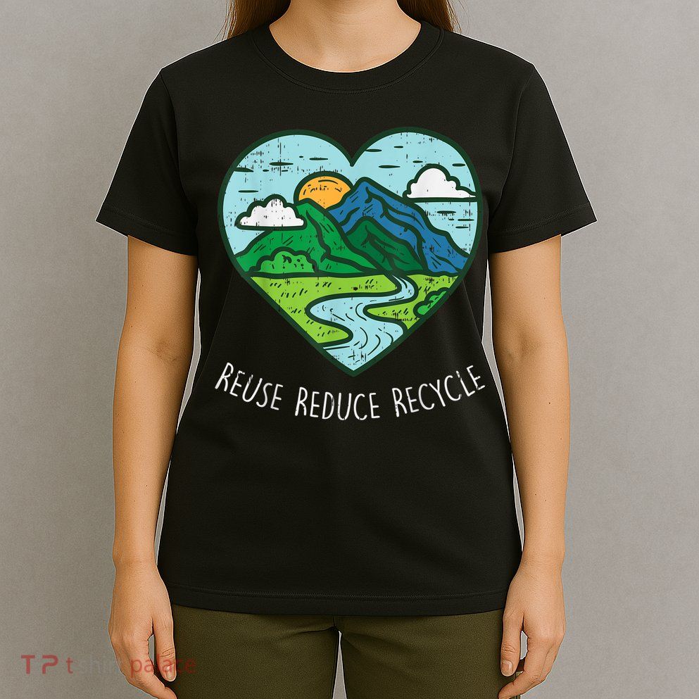 Reuse Reduce Recycle Earth Day Environmentalist Gift T-Shirt