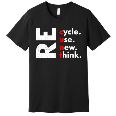 Recycle Reuse Renew Rethink Crisis Environmental Activism Premium T-Shirt