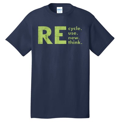 Recycle Reuse Renew Rethink Crisis Environmental Activism Tall T-Shirt