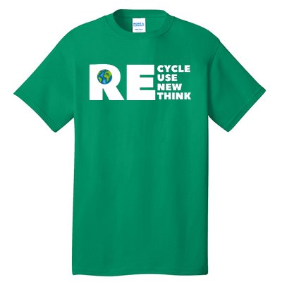 Recycle Reuse Renew Rethink Earth Day Environmental Activism Tall T-Shirt