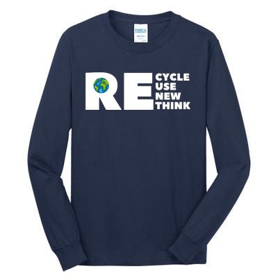 Recycle Reuse Renew Rethink Earth Day Environmental Activism Tall Long Sleeve T-Shirt