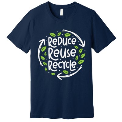 Reuse Reduce Recycle Save Earth Day Planet Premium T-Shirt