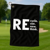 Recycle Reuse Renew Rethink Crisis Environmental Activism Golf Towel