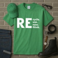 Recycle Reuse Renew Rethink Crisis Environmental Activism Tall T-Shirt