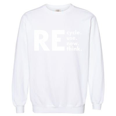 Recycle Reuse Renew Rethink Crisis Environmental Activism Garment-Dyed Sweatshirt