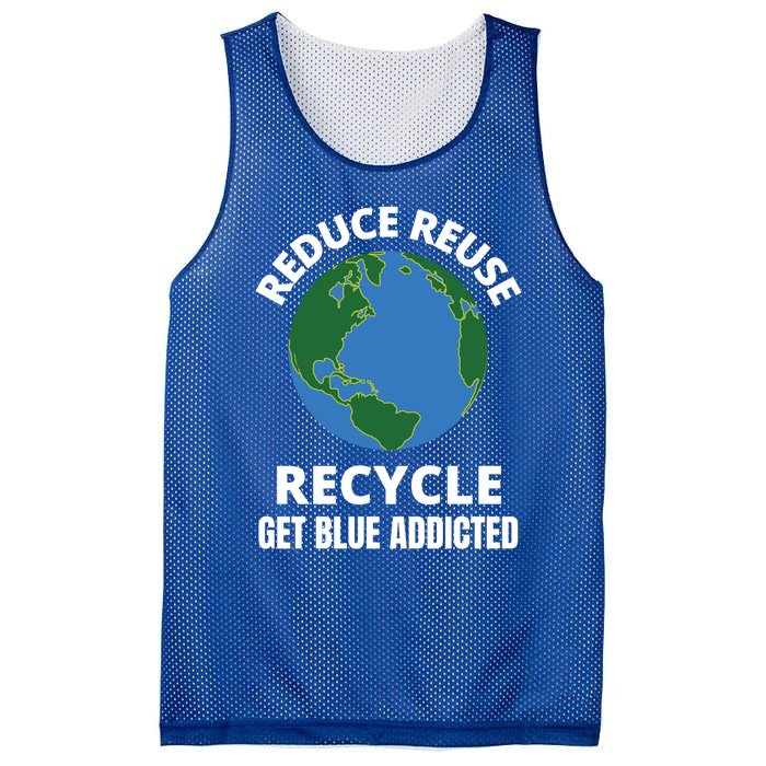 Reduce Reuse Recycle Get Blue Addicted Climate Change Gift Mesh Reversible Basketball Jersey Tank