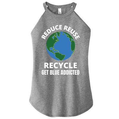 Reduce Reuse Recycle Get Blue Addicted Climate Change Gift Women’s Perfect Tri Rocker Tank