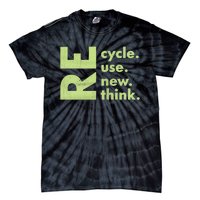 Recycle Reuse Renew Rethink Crisis Environmental Activism Tie-Dye T-Shirt