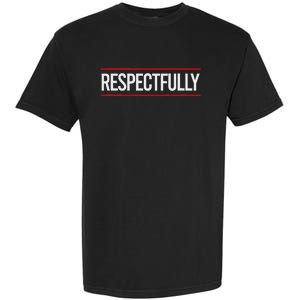 Respectfully Respectfully Respectfully Girl Garment-Dyed Heavyweight T-Shirt