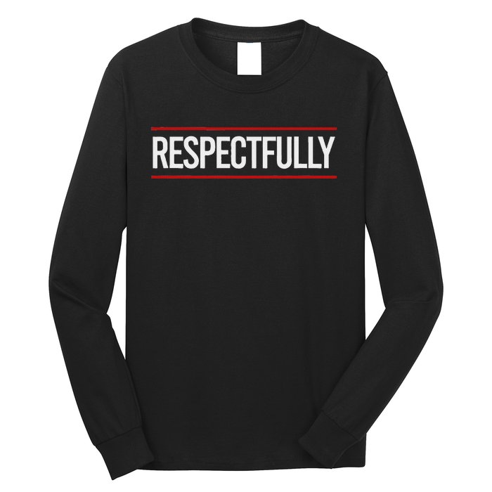 Respectfully Respectfully Respectfully Girl Long Sleeve Shirt