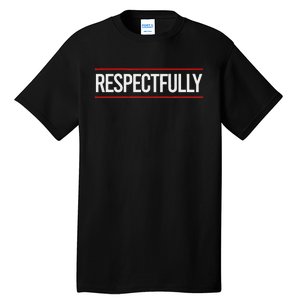 Respectfully Respectfully Respectfully Girl Tall T-Shirt