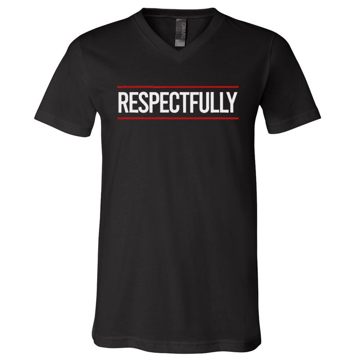 Respectfully Respectfully Respectfully Girl V-Neck T-Shirt