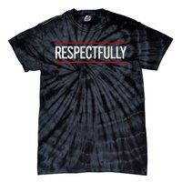 Respectfully Respectfully Respectfully Girl Tie-Dye T-Shirt