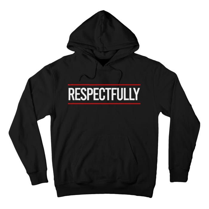 Respectfully Respectfully Respectfully Girl Tall Hoodie