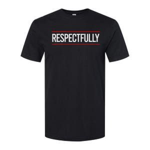 Respectfully Respectfully Respectfully Girl Softstyle CVC T-Shirt