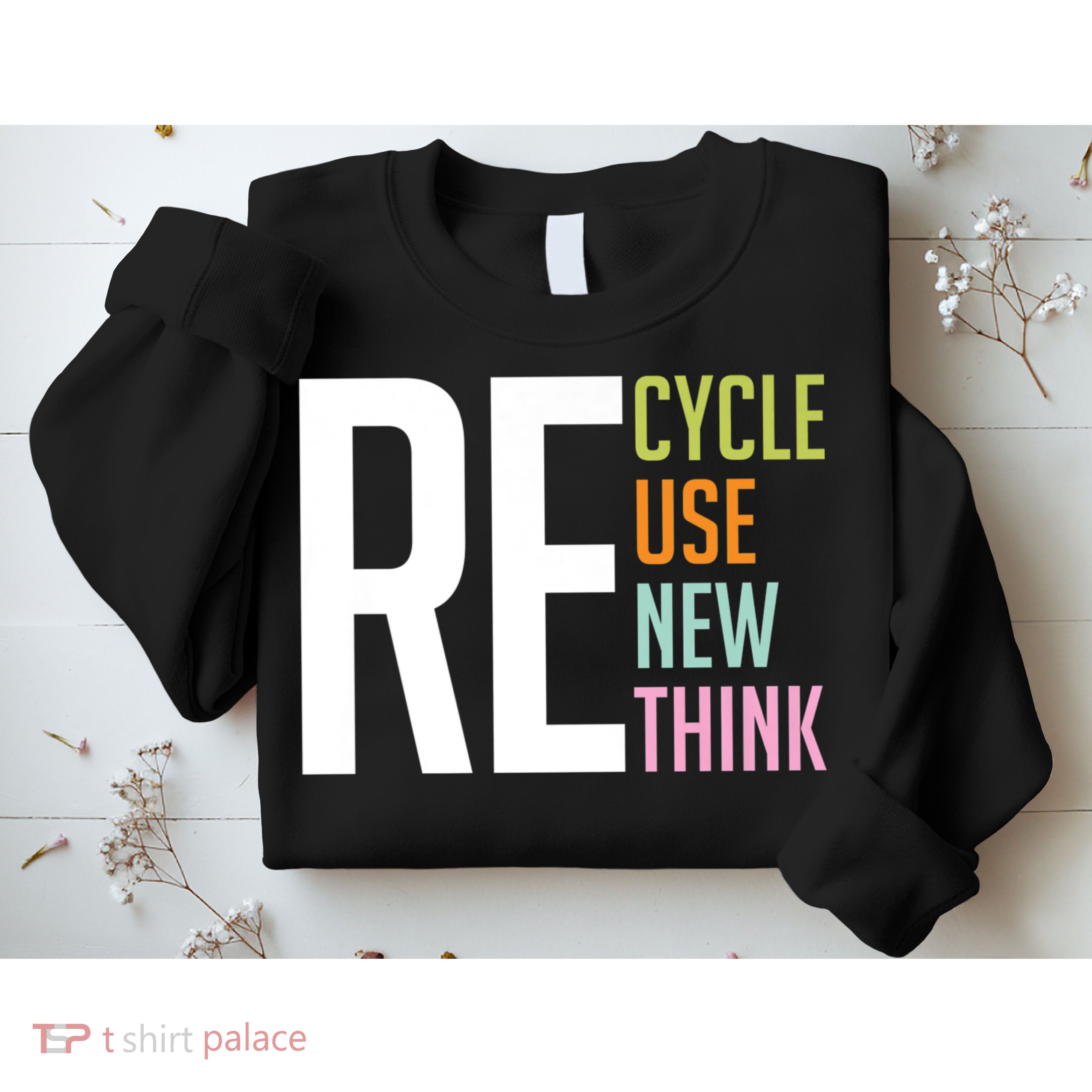 Recycle Reuse Renew Rethink Crisis Environmental Activism Sweatshirt