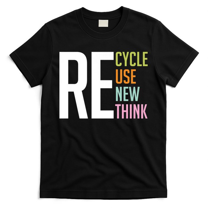 Recycle Reuse Renew Rethink Crisis Environmental Activism T-Shirt