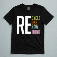 Recycle Reuse Renew Rethink Crisis Environmental Activism T-Shirt
