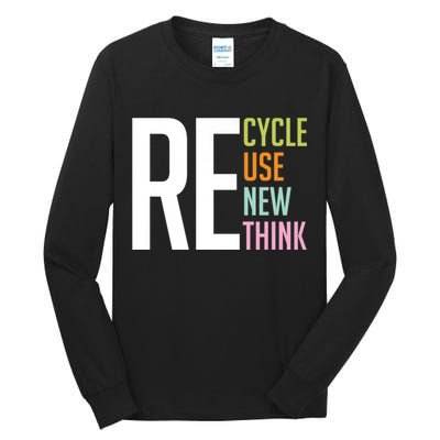 Recycle Reuse Renew Rethink Crisis Environmental Activism Tall Long Sleeve T-Shirt