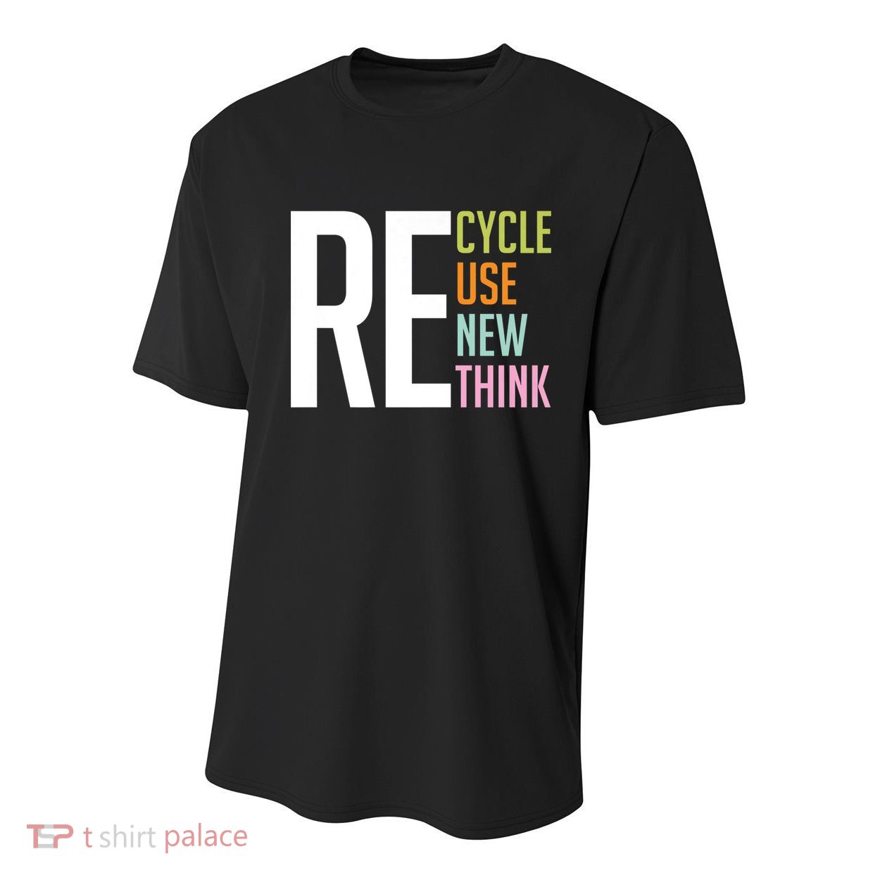 Recycle Reuse Renew Rethink Crisis Environmental Activism Youth Performance Sprint T-Shirt