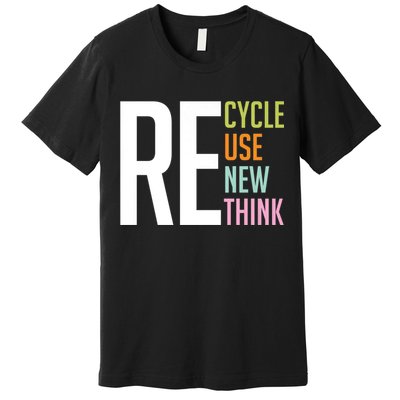 Recycle Reuse Renew Rethink Crisis Environmental Activism Premium T-Shirt