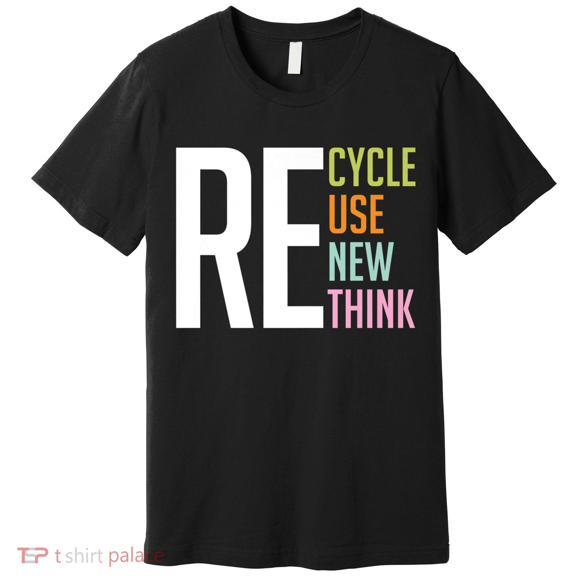 Recycle Reuse Renew Rethink Crisis Environmental Activism Premium T-Shirt