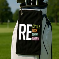 Recycle Reuse Renew Rethink Crisis Environmental Activism Golf Towel