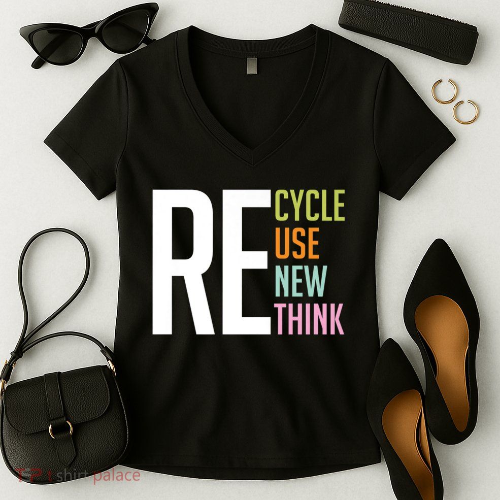 Recycle Reuse Renew Rethink Crisis Environmental Activism Women's V-Neck T-Shirt
