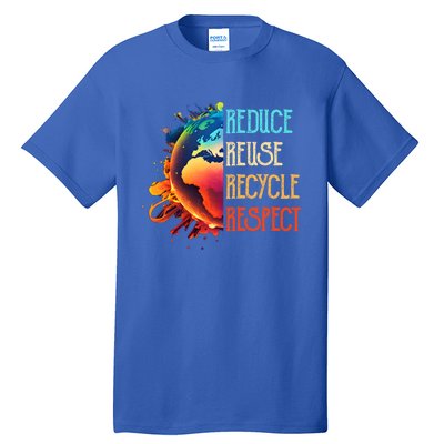 Reduce Reuse Recycle Respect Save The Earth Awareness Gift Tall T-Shirt